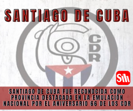Santiago de Cuba provincia destacada en la emulación por el Aniversario 66 de los CDR