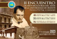 En Santiago de Cuba II Encuentro de Historiadores del Arte Francisco Prat Puig In memoriam