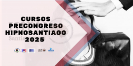 Cursos Precongreso del Congreso Internacional Hipnosantiago 2025: oportunidades de formación