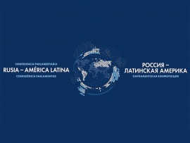 Moscú acogerá Conferencia Parlamentaria Rusia-América Latina