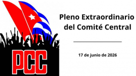 Convocan Pleno Extraordinario del Comité Central del Partido Comunista de Cuba